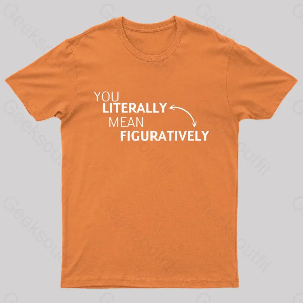You Literally Mean Figuratively Nerd T-Shirt - Image 7