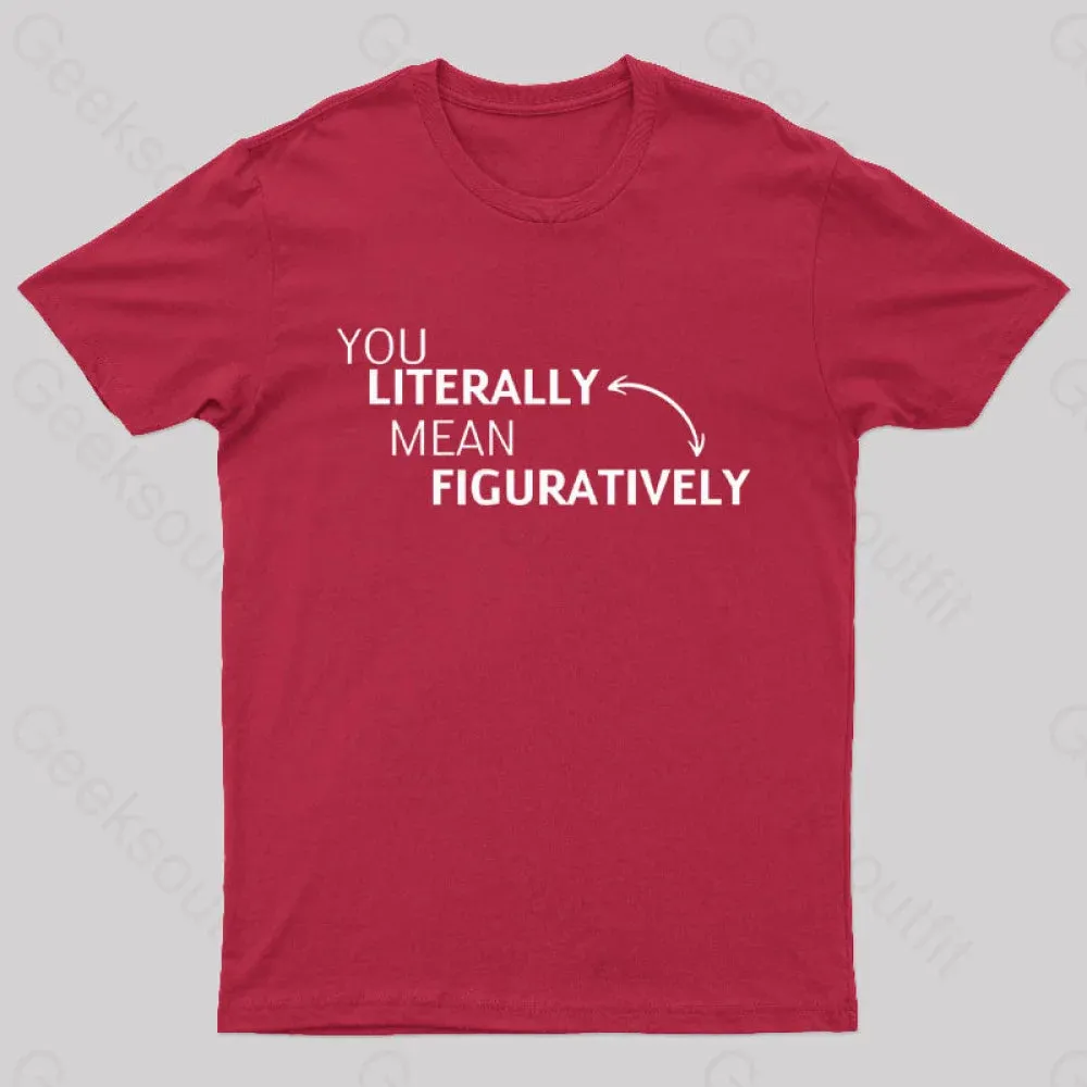 You Literally Mean Figuratively Nerd T-Shirt - Image 4