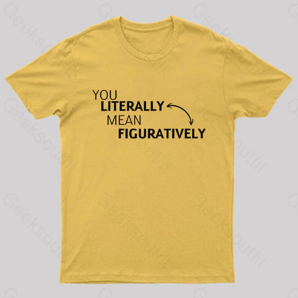 You Literally Mean Figuratively Nerd T-Shirt - Image 8