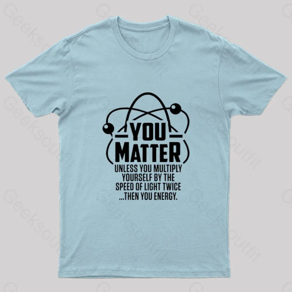 You Matter Unless ... Nerd T-Shirt - Image 6