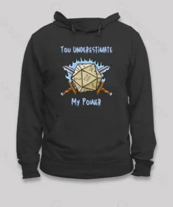 You Underestimate My Power Hoodie
