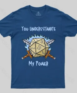 You Underestimate My Power  T-shirt